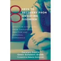 W. W. Norton & Company 8 Keys to Recovery from an Eating Disorder: Effective Strategies from Therapeutic Practice and Personal Experience