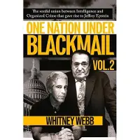 Trine Day One Nation Under Blackmail - Vol. 2: The Sordid Union Between Intelligence and Organized Crime That Gave Rise to Jeffrey Epstein Vol. 2 Volume 2