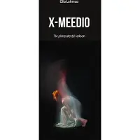 Lehmus, X-meedio - Tie pimeydestä valoon