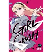 Viz Media, Subs. of Shogakukan Inc Girl Crush, Vol. 6