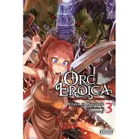 Yen Press Orc Eroica, Vol. 3 (light novel)
