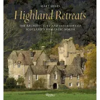Rizzoli Highland Retreats: The Architecture and Interiors of Scotland's Romantic North