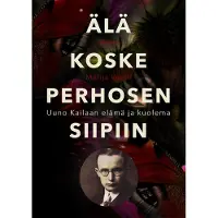 Vantti, Älä koske perhosen siipiin - Uuno Kailaan elämä ja kuolema