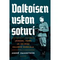 Atena Kustannus Oy Valkoisen uskon soturi : Jääkäripappi ja SS-mies Kalervo Kurkiala