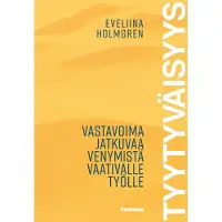 Tuuma-kustannus Holmgren, Tyytyväisyys - Vastavoima jatkuvaa venymistä vaativalle työlle