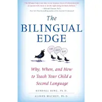 HARPER PERENNIAL The Bilingual Edge: Why, When, and How to Teach Your Child a Second Language