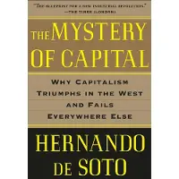 BASIC BOOKS The Mystery of Capital: Why Capitalism Triumphs in the West and Fails Everywhere Else