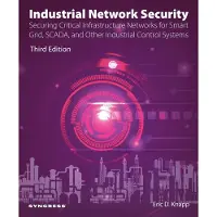 Industrial Network Security: Securing Critical Infrastructure Networks for Smart Grid, SCADA, and Other Industrial Control Systems