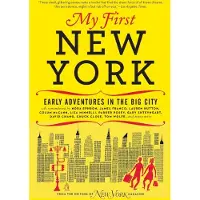 My First New York: Early Adventures in the Big City