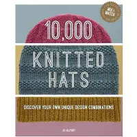GMC Publications 10,000 Knitted Hats: Discover Your Own Unique Design Combinations