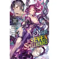 Yen Press Reign of the Seven Spellblades, Vol. 3 (light novel)