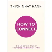 Thich Nhat Hanh How to Connect