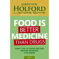 Little, Brown and Company Food Is Better Medicine Than Drugs: Don't go to your doctor before reading this book