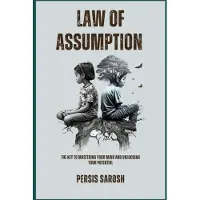 Lulu.com Law Of Assumption: The Key to Mastering Your Mind and Unlocking Your Potential