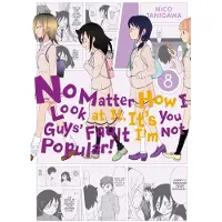 Yen Press No Matter How I Look At It, Its You Guys Fault Im Not Popular, Vol. 8