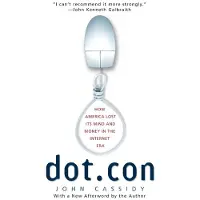HARPER PERENNIAL Dot.Con: How America Lost Its Mind and Money in the Internet Era (Perennial)