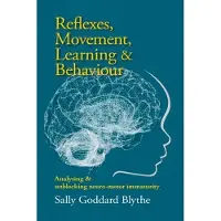 HAWTHORN PRESS Reflexes, Movement, Learning & Behaviour: Analysing and Unblocking Neuro-Motor Immaturity