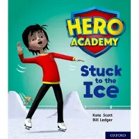 Kate Scott Hero Academy: Oxford Level 5, Green Book Band: Stuck to the Ice