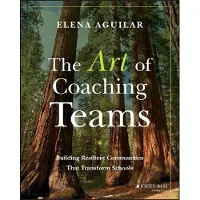 Wiley The Art of Coaching Teams: Building Resilient Communities That Transform Schools