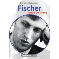 Everyman Chess Fischer: Move by Move