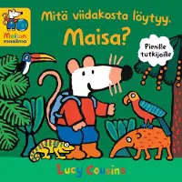 Kärkkäinen Lucy Cousins: Mitä viidakosta löytyy, Maisa?