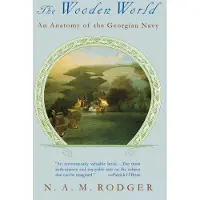 The Wooden World: An Anatomy of the Georgian Navy