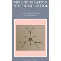Tree generation and enumeration: A collection of mathematical ideas in graph theory