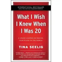 What I Wish I Knew When I Was 20 - 10th Anniversary Edition: A Crash Course on Making Your Place in the World