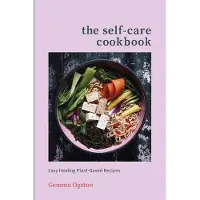 The Self-Care Cookbook: Easy Healing Plant-Based Recipes