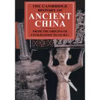 The Cambridge History of Ancient China: From the Origins of Civilization to 221 BC