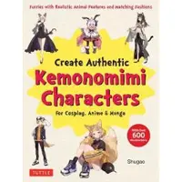 Tuttle Publishing Create Kemonomimi Characters for Cosplay, Anime &amp; Manga