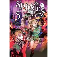 Baba, Okina So I'm a Spider, So What? Vol. 5 (light novel)