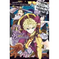 Andrew Gaippe Is It Wrong to Try to Pick Up Girls in a Dungeon? On the Side: Sword Oratoria, Vol. 15 (manga)
