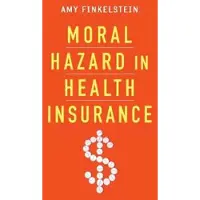 Columbia University Press Moral Hazard in Health Insurance