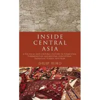 Harry N. Abrams Inside Central Asia: A Political and Cultural History of Uzbekistan, Turkmenistan, Kazakhstan, Kyrgyz Stan, Tajikistan, Turkey, and Iran