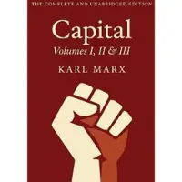 Marx, Karl Capital Vol. 1, 2, & 3: The Only Complete and Unabridged Edition in One Volume!