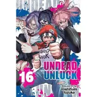 Tozuka, Yoshifumi Undead Unluck, Vol. 16