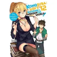 Steinbach, Kevin Konosuba: God's Blessing on This Wonderful World!, Vol. 12 (light novel)