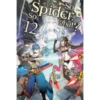McKeon, Jenny So I'm a Spider, So What?, Vol. 12 (light novel)