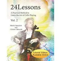 Independently Published 24 Lessons A Practical Method to Learn the Art of Cello Playing Vol.2