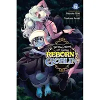 Little, Brown and Company So What's Wrong with Getting Reborn as a Goblin?, Vol. 6