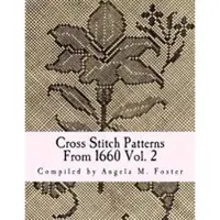 Createspace Independent Publishing Platform Cross Stitch Patterns From 1660 Vol. 2