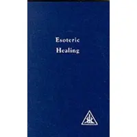 LUCIS PRESS LTD Esoteric Healing, Vol 4: Esoteric Healing v. 4
