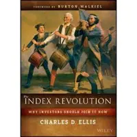 Wiley The Index Revolution - Why Investors Should Join It Now