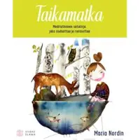 Viisas Elämä Oy Taikamatka : meditatiivinen satukirja, joka rauhoittaa ja rentouttaa