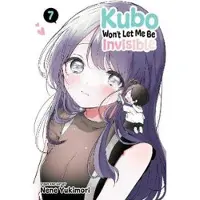 Viz Media, Subs. of Shogakukan Inc Kubo Won't Let Me Be Invisible, Vol. 7