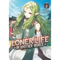 Seven Seas Entertainment Loner Life in Another World (Light Novel) Vol. 6