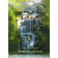 Hanna Ekola: Sano suruasi rakkaudeksi