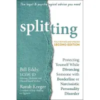 New Harbinger Publications Splitting: Protecting Yourself While Divorcing Someone with Borderline or Narcissistic Personality Disorder