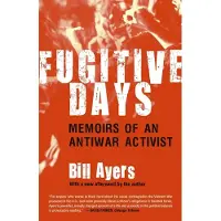BEACON PRESS Fugitive Days: Memoirs of an Antiwar Activist